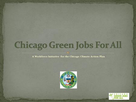A Workforce Initiative for the Chicago Climate Action Plan.