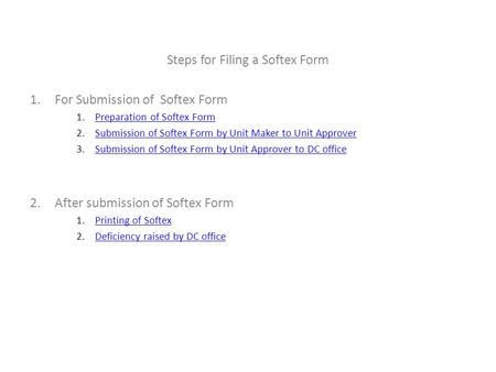 Steps for Filing a Softex Form 1.For Submission of Softex Form 1.Preparation of Softex FormPreparation of Softex Form 2.Submission of Softex Form by Unit.