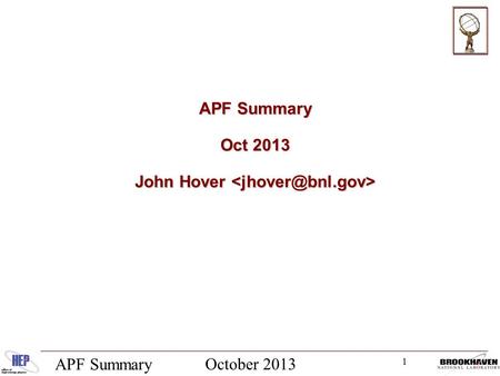 1 October 2013 APF Summary Oct 2013 John Hover John Hover.
