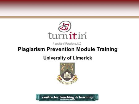 Plagiarism Prevention Module Training University of Limerick.