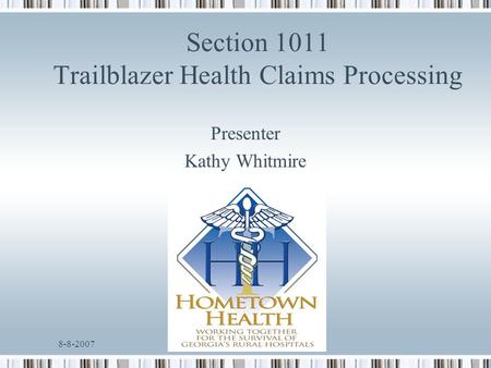 8-8-2007 Section 1011 Trailblazer Health Claims Processing Presenter Kathy Whitmire.