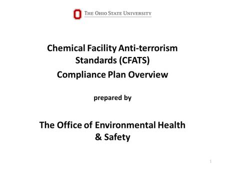 Chemical Facility Anti-terrorism Standards (CFATS) Compliance Plan Overview prepared by The Office of Environmental Health & Safety 1.