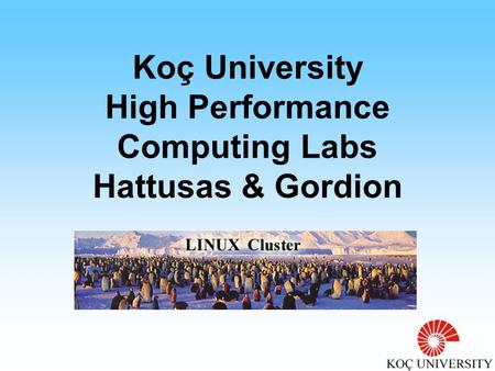 Koç University High Performance Computing Labs Hattusas & Gordion.