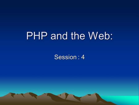 PHP and the Web: Session : 4. Predefined variables PHP provides a large number of predefined global variables to any script which it runs also called.