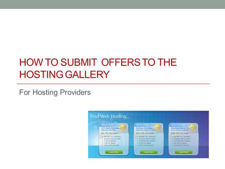 HOW TO SUBMIT OFFERS TO THE HOSTING GALLERY For Hosting Providers.