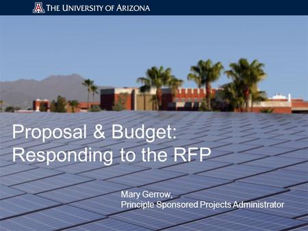 Proposal & Budget: Responding to the RFP Mary Gerrow, Principle Sponsored Projects Administrator.