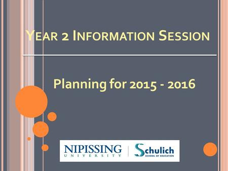 Y EAR 2 I NFORMATION S ESSION Planning for 2015 - 2016.