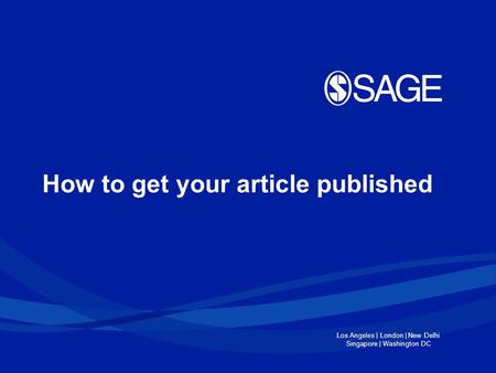 Los Angeles | London | New Delhi Singapore | Washington DC How to get your article published.