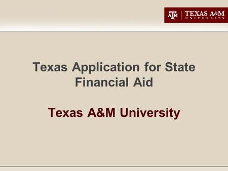 Texas Application for State Financial Aid Texas A&M University