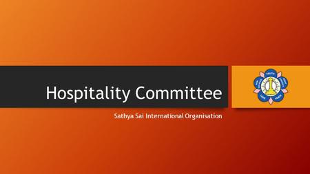 Hospitality Committee Sathya Sai International Organisation.