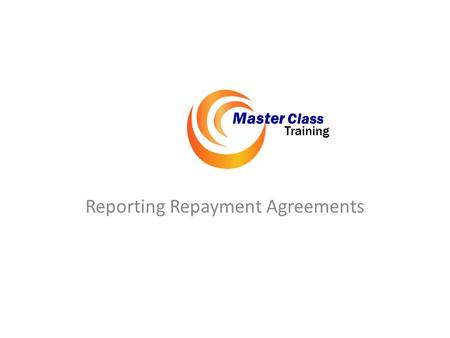 Reporting Repayment Agreements Master Class Training.