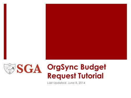 OrgSync Budget Request Tutorial Last Updated: June 8, 2014.