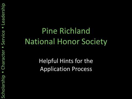 Scholarship  Character  Service  Leadership Pine Richland National Honor Society Helpful Hints for the Application Process.