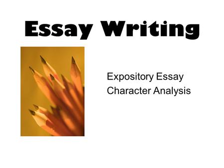 Essay Writing Expository Essay Character Analysis.