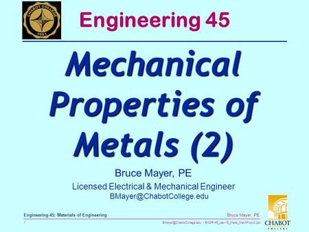 ENGR-45_Lec-15_Metal_MechProp-2.ppt 1 Bruce Mayer, PE Engineering-45: Materials of Engineering Bruce Mayer, PE Licensed Electrical.