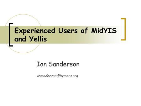 Experienced Users of MidYIS and Yellis Ian Sanderson