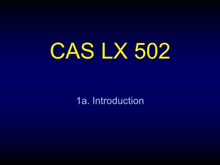 CAS LX 502 1a. Introduction. Your dog ate my homework. What does this sentence mean? Is it true? What is the current status of my homework? What was the.