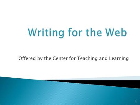 Offered by the Center for Teaching and Learning 1.