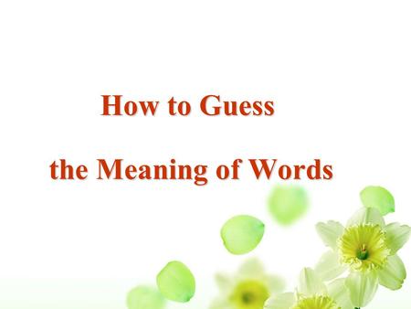 How to Guess the Meaning of Words Guessing the words Do you like English stories?