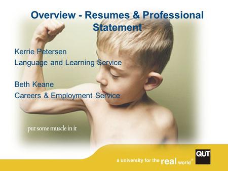 Overview - Resumes & Professional Statement Kerrie Petersen Language and Learning Service Beth Keane Careers & Employment Service.