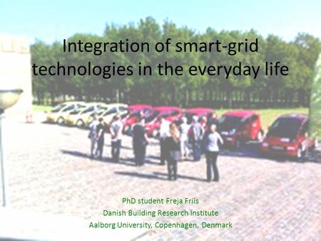 Integration of smart-grid technologies in the everyday life.