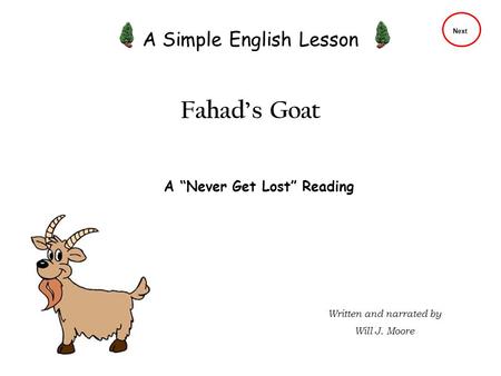Written and narrated by Will J. Moore A Simple English Lesson Fahad’s Goat A “Never Get Lost” Reading Next.