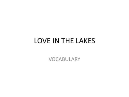 LOVE IN THE LAKES VOCABULARY. PHRASES| IDIOMS To be on call To catch (have) a cold Turn red (of a face) To pass the time of day To keep an eye open for.