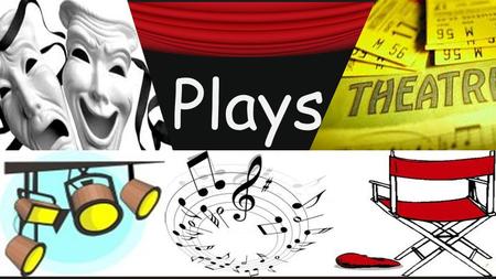Plays. DEFINITION a dramatic performance usually performed on a stage.