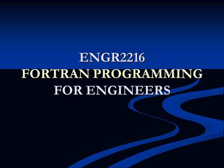 ENGR2216 FORTRAN PROGRAMMING FOR ENGINEERS. Chapter 1 The computer CPU MEMORY INPUT/OUTPUT DEVICES DATA REPRESENTATION BINARY SYSTEM OCTAL & HEXADECIMAL.