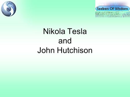 Nikola Tesla and John Hutchison. NIKOLA TESLA (1856–1943)