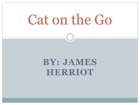 Cat on the Go By: James Herriot.
