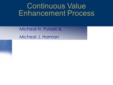 Continuous Value Enhancement Process