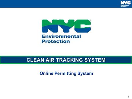 1 Online Permitting System CLEAN AIR TRACKING SYSTEM.