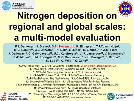 Nitrogen deposition on regional and global scales: a multi-model evaluation F.J. Dentener 1, J. Drevet 2, D.S. Stevenson 3, K. Ellingsen 4, T.P.C. van.