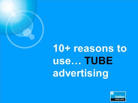10+ reasons to use… TUBE advertising