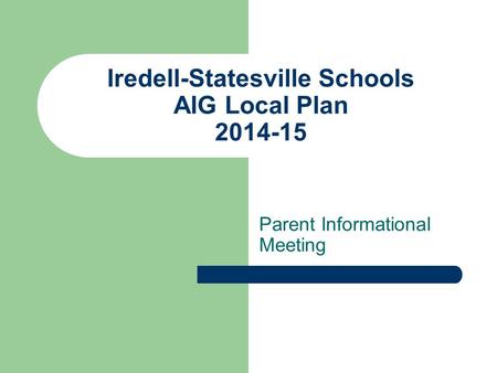 Iredell-Statesville Schools AIG Local Plan 2014-15 Parent Informational Meeting.