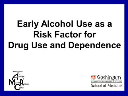 Early Alcohol Use as a Risk Factor for Drug Use and Dependence.