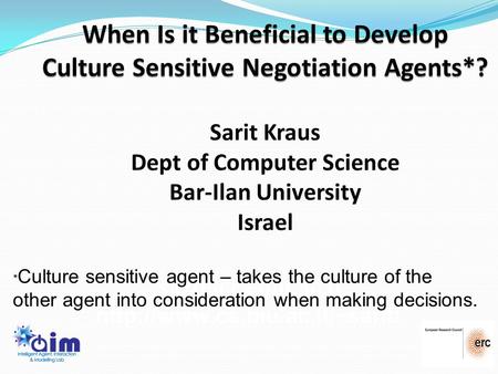 1  * Culture sensitive agent – takes the culture of the other agent into consideration when making decisions.