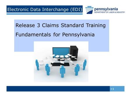 Electronic Data Interchange (EDI) >1 Release 3 Claims Standard Training Fundamentals for Pennsylvania.