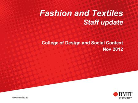 Fashion and Textiles Staff update College of Design and Social Context Nov 2012.
