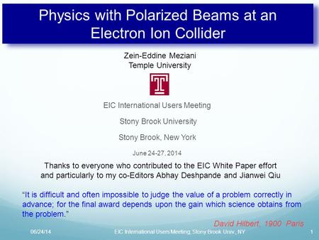 Physics with Polarized Beams at an Electron Ion Collider EIC International Users Meeting Stony Brook University Stony Brook, New York June 24-27, 2014.