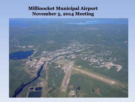 Millinocket Municipal Airport November 5, 2014 Meeting.