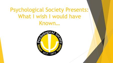 Psychological Society Presents: What I wish I would have Known…