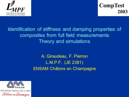 Identification of stiffness and damping properties of composites from full field measurements Theory and simulations A. Giraudeau, F. Pierron L.M.P.F.