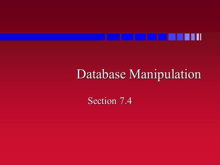 Database Manipulation Section 7.4. Prolog Knowledge Base n Knowledge base = database –set of facts/rules in the program n Can add/subtract facts and rules.