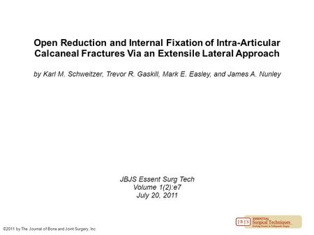 Open Reduction and Internal Fixation of Intra-Articular Calcaneal Fractures Via an Extensile Lateral Approach by Karl M. Schweitzer, Trevor R. Gaskill,