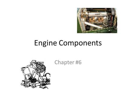 Engine Components Chapter #6.