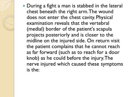 During a fight a man is stabbed in the lateral chest beneath the right arm. The wound does not enter the chest cavity. Physical examination reveals.