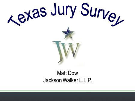 Matt Dow Jackson Walker L.L.P.. Austin  8 cases (EEOC in 4)  3 defense verdicts  2 plaintiff verdicts (default judgments)  3 settlements (Age, Religion,