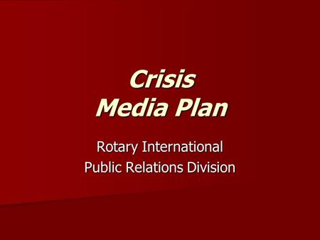Crisis Media Plan Rotary International Public Relations Division.